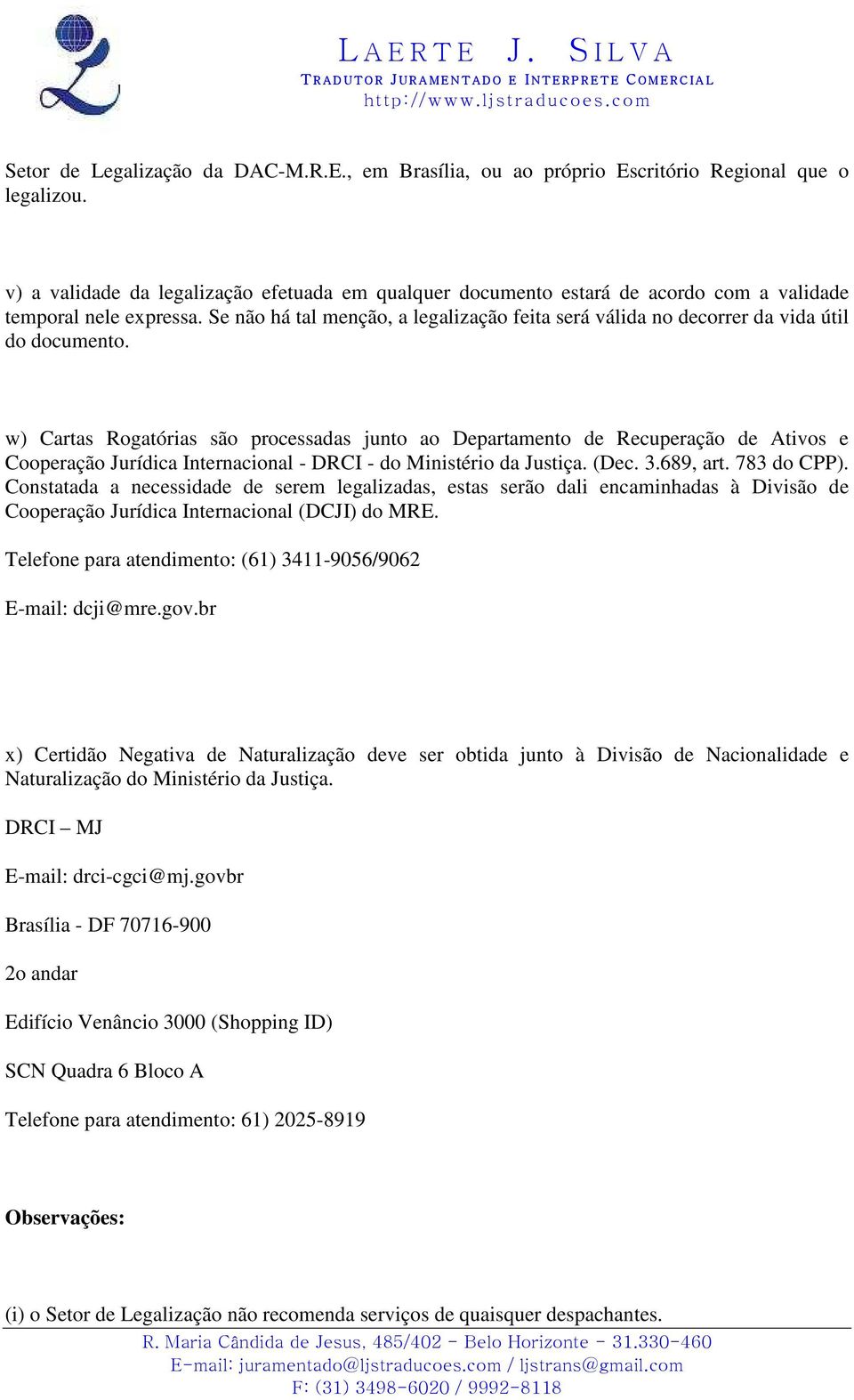 Se não há tal menção, a legalização feita será válida no decorrer da vida útil do documento.