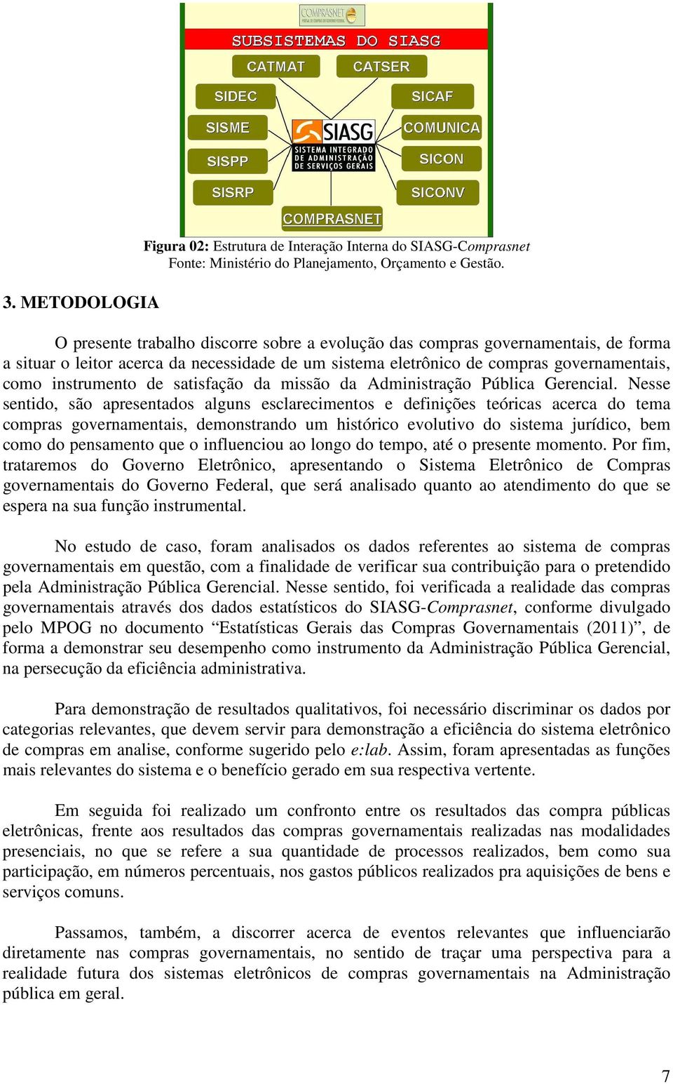 satisfação da missão da Administração Pública Gerencial.