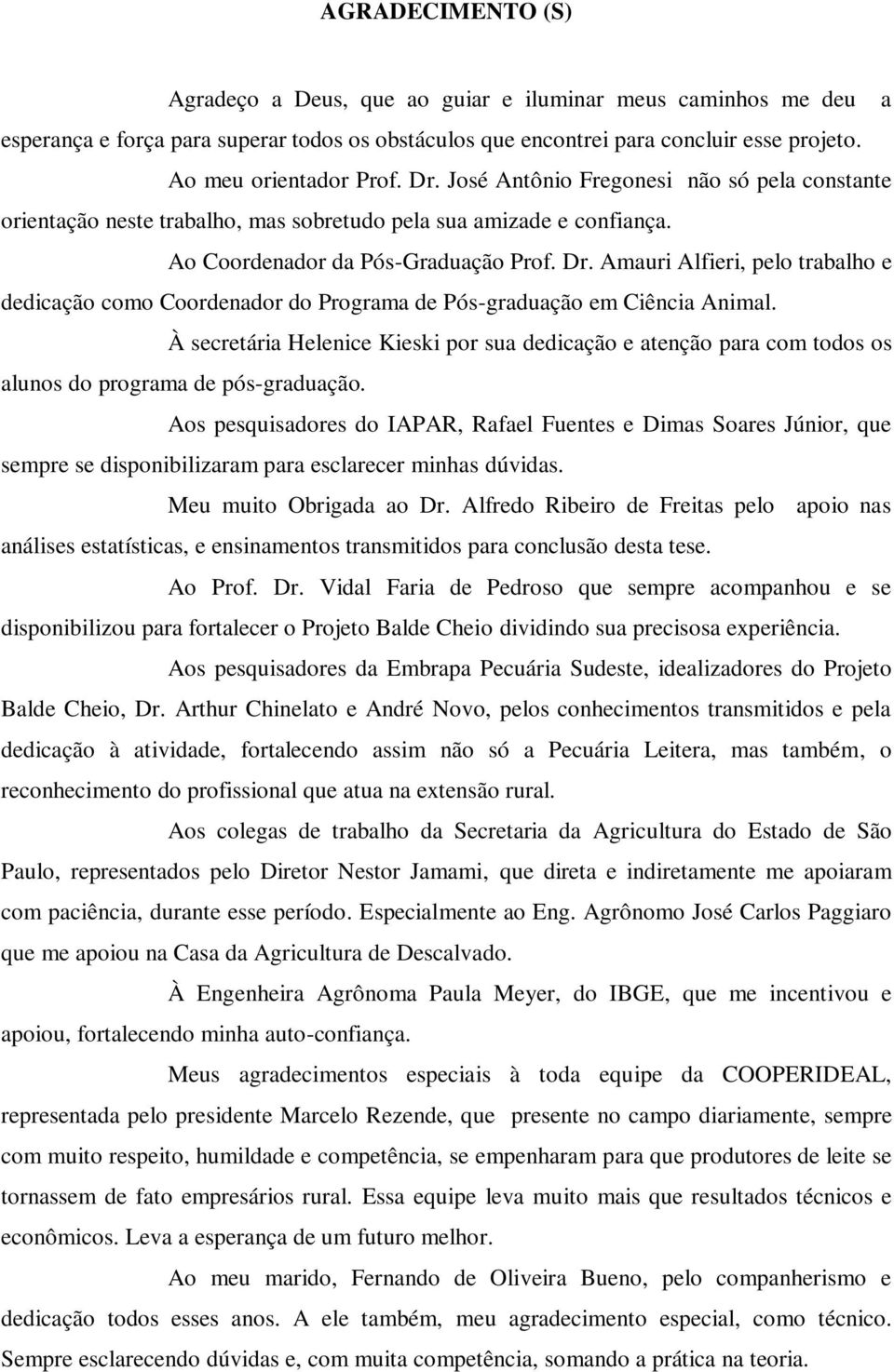 Amauri Alfieri, pelo trabalho e dedicação como Coordenador do Programa de Pós-graduação em Ciência Animal.