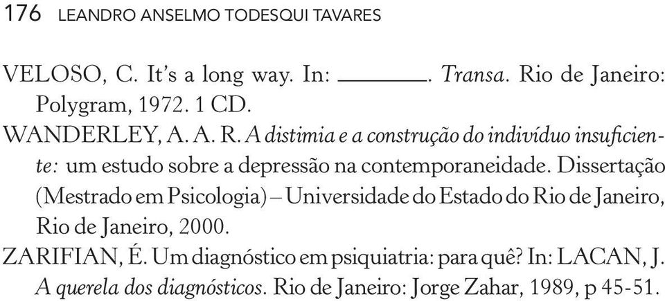 A distimia e a construção do indivíduo insuficiente: um estudo sobre a depressão na contemporaneidade.