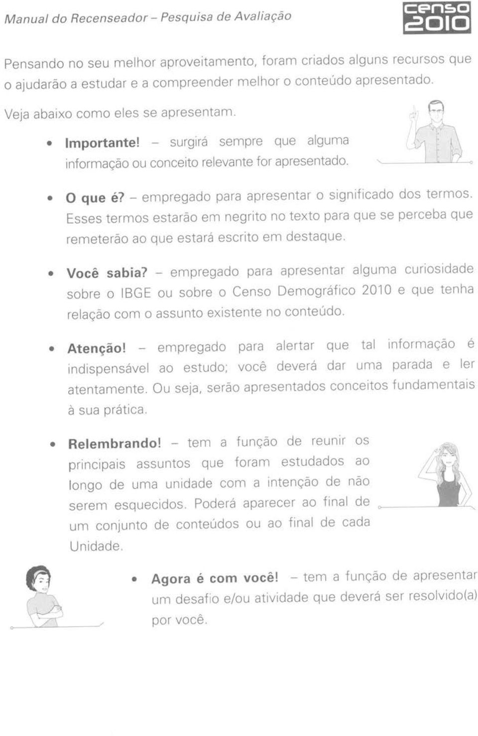 Esses termos estarão em negrito no texto para que se perceba que remeterão ao que estará escrito em destaque. Você sabia?