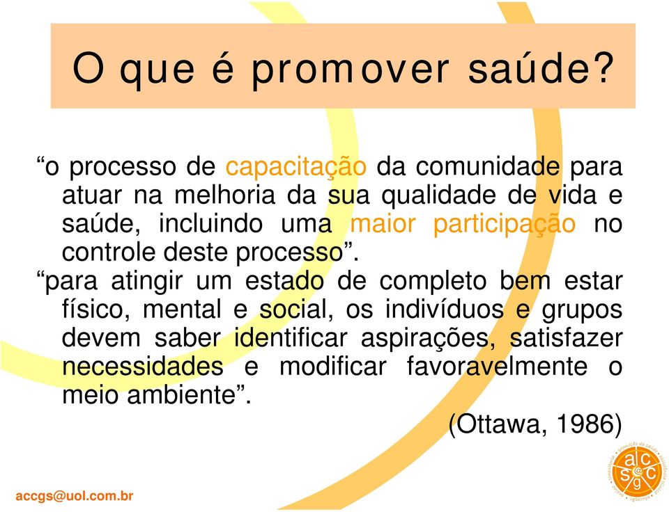 incluindo uma maior participação no controle deste processo.