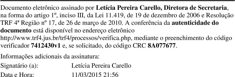 A conferência da autenticidade do documento está disponível no endereço eletrônico http://www.trf4.jus.br/trf4/processos/verifica.