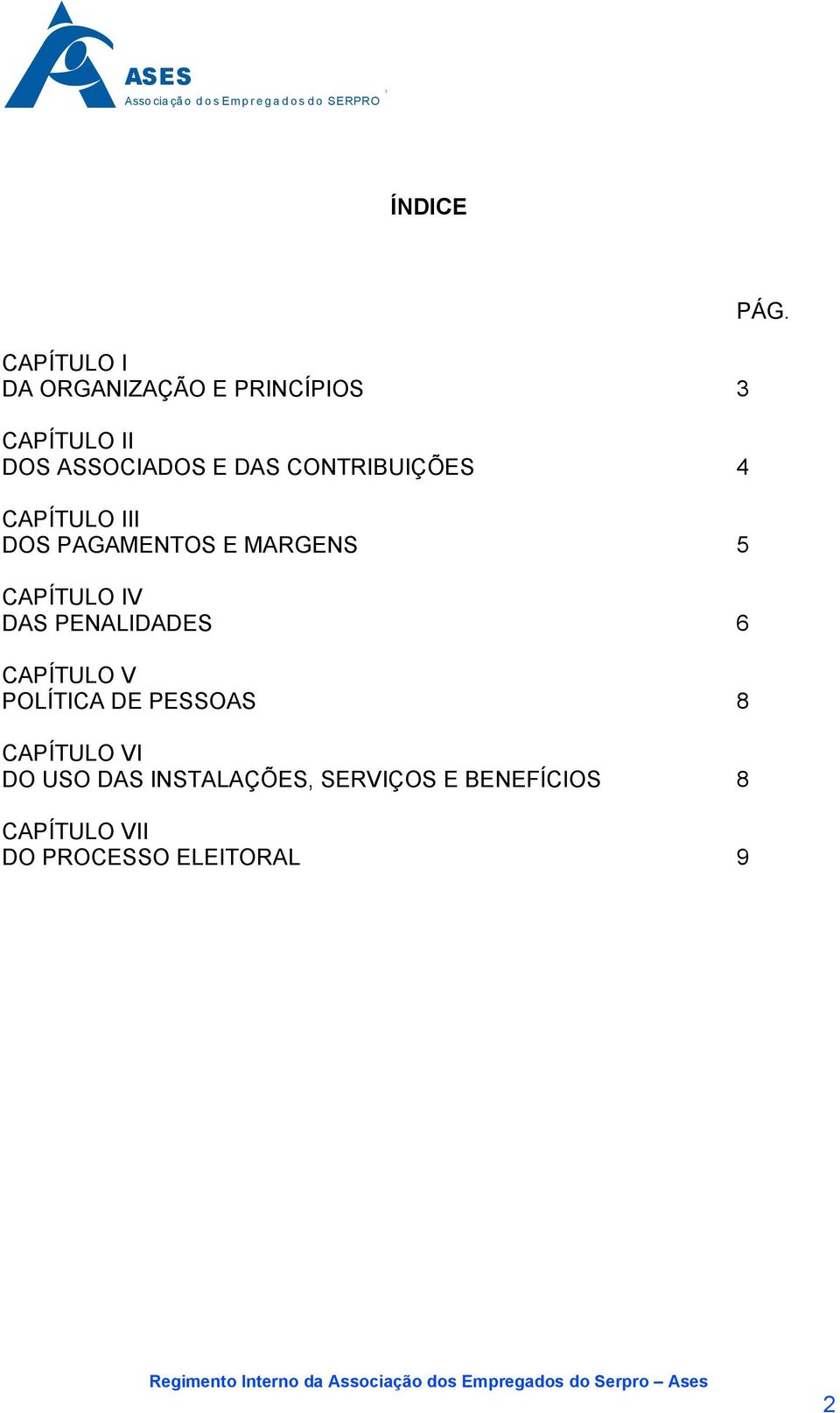 DAS PENALIDADES 6 CAPÍTULO V POLÍTICA DE PESSOAS 8 CAPÍTULO VI DO USO DAS