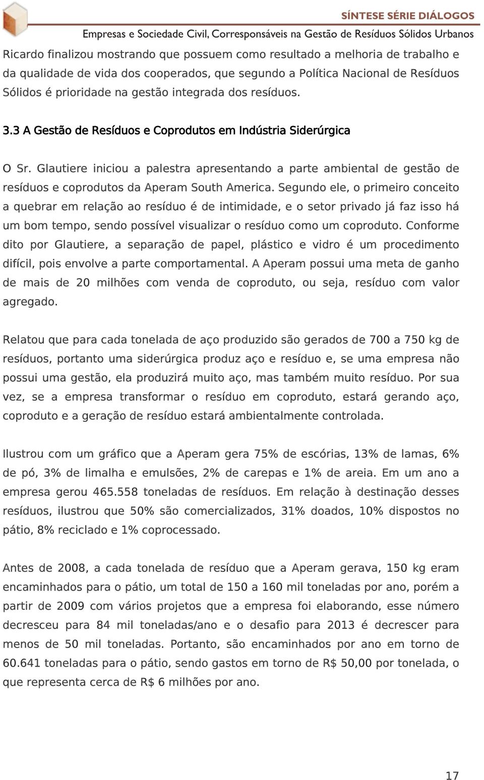 Glautiere iniciou a palestra apresentando a parte ambiental de gestão de resíduos e coprodutos da Aperam South America.