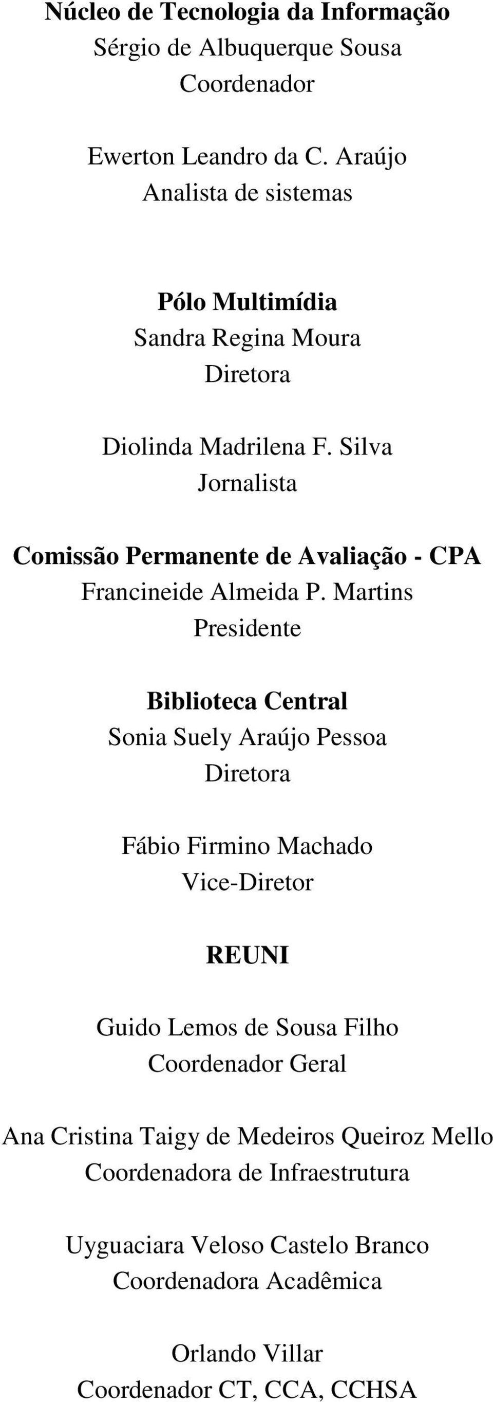 Silva Jornalista Comissão Permanente de Avaliação - CPA Francineide Almeida P.