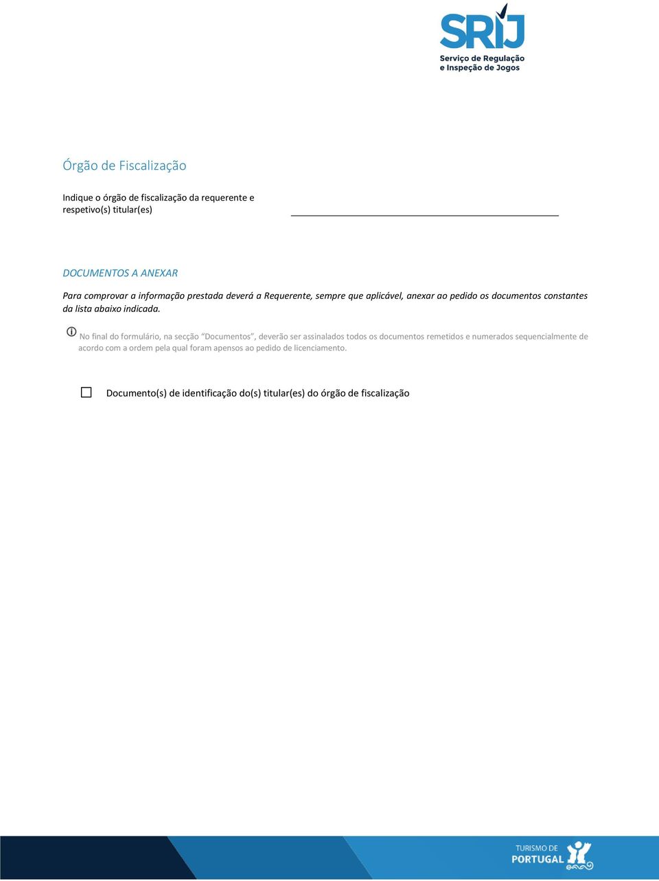 No final do formulário, na secção Documentos, deverão ser assinalados todos os documentos remetidos e numerados sequencialmente de