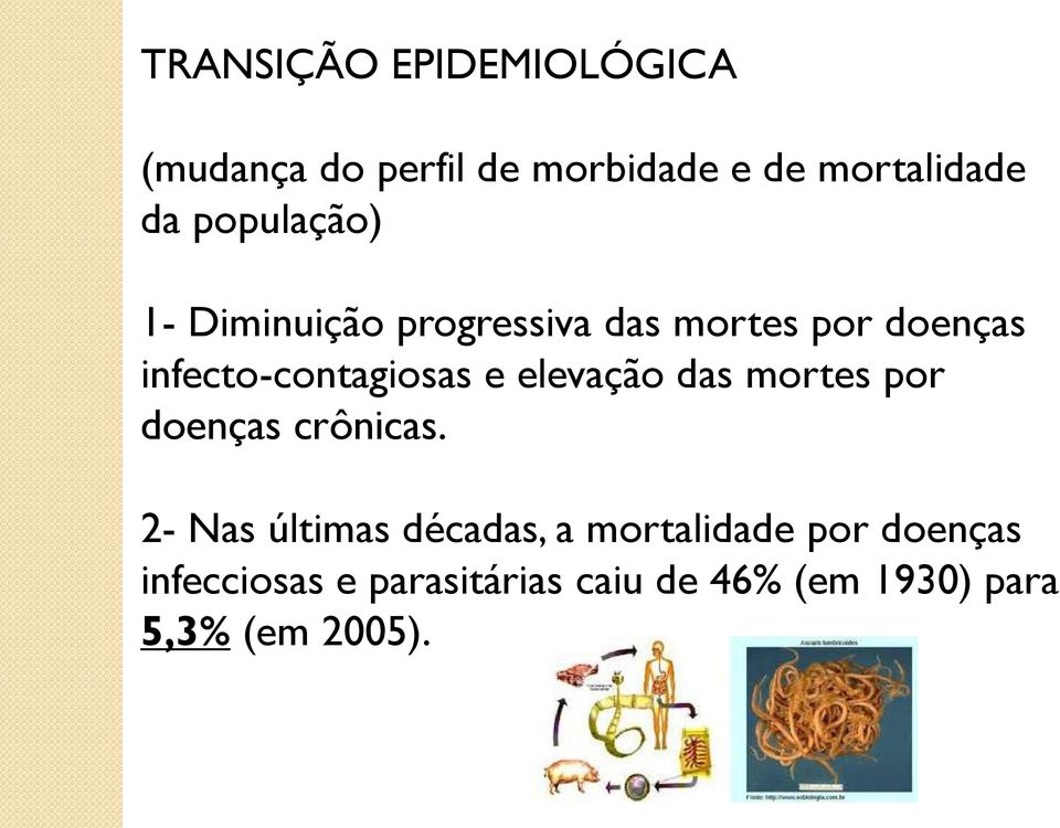 e elevação das mortes por doenças crônicas.