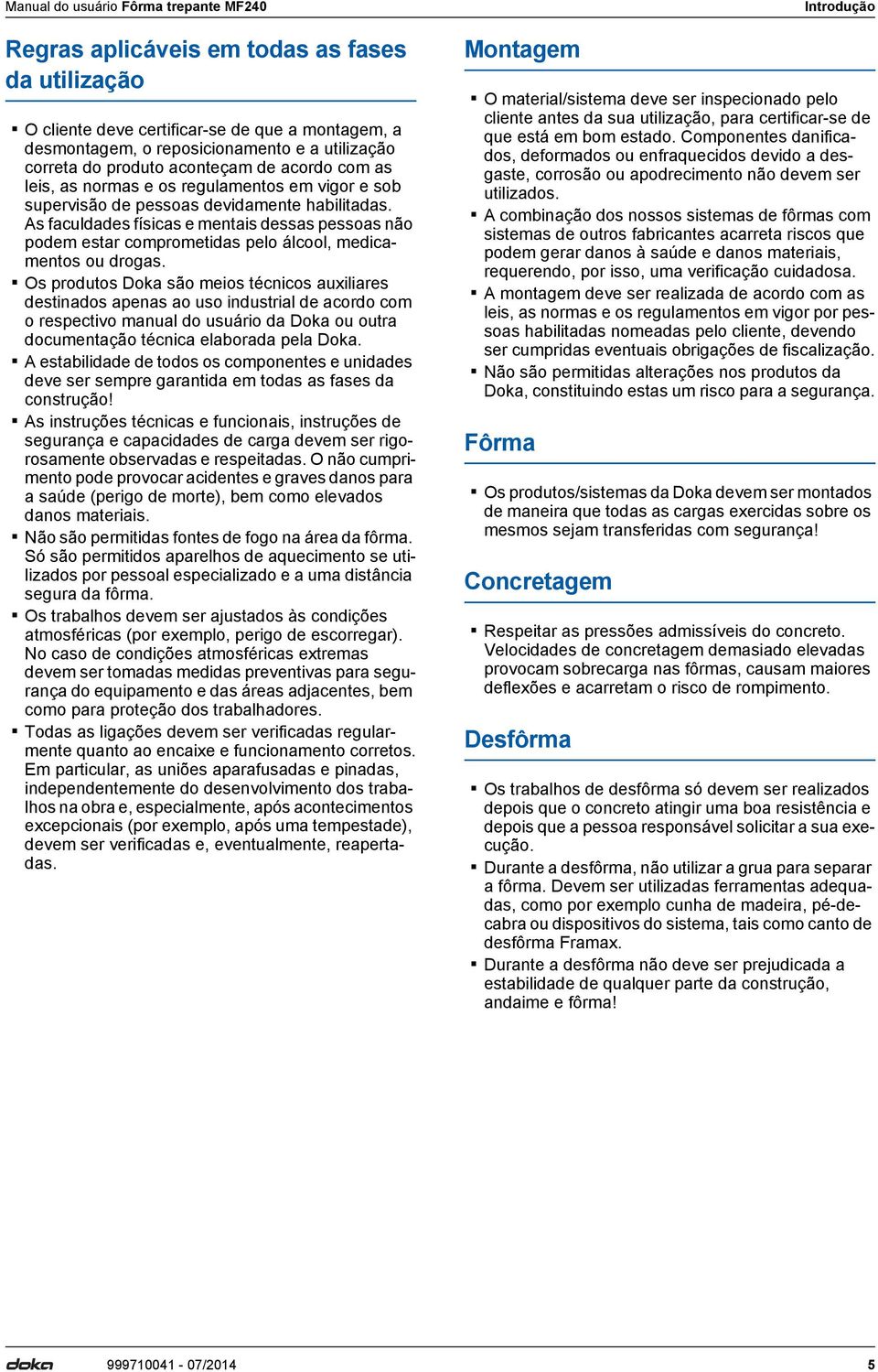 s faculdades físicas e mentais dessas pessoas não podem estar comprometidas pelo álcool, medicamentos ou drogas.