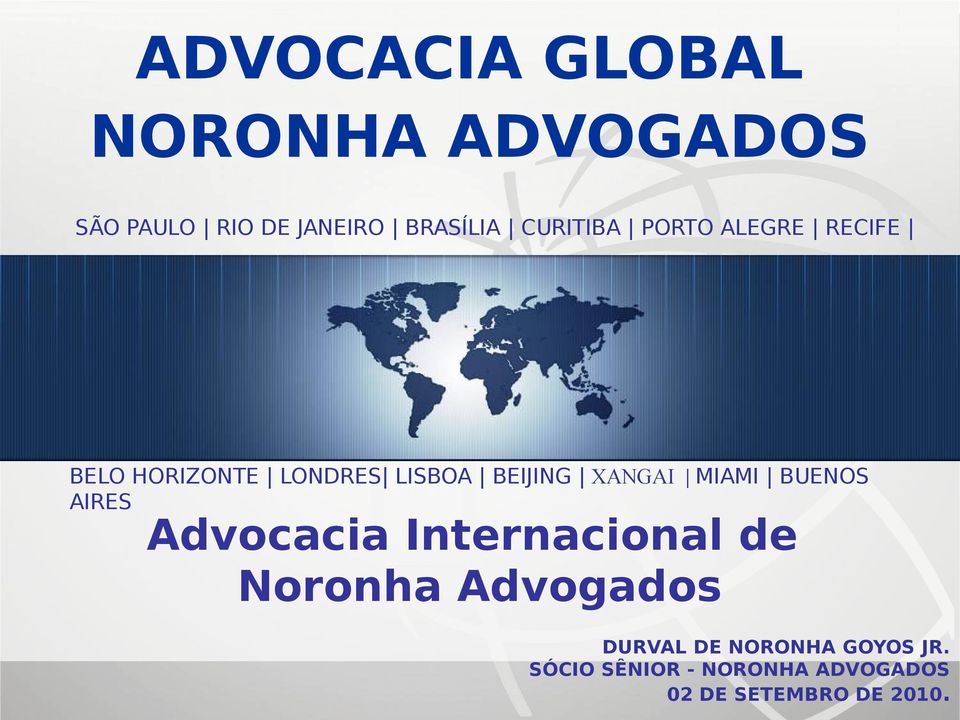 XANGAI MIAMI BUENOS AIRES Advocacia Internacional de Noronha Advogados