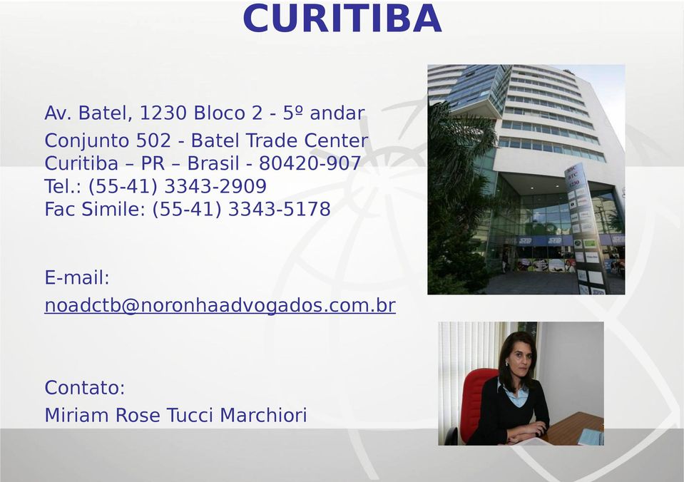 Center Curitiba PR Brasil - 80420-907 Tel.