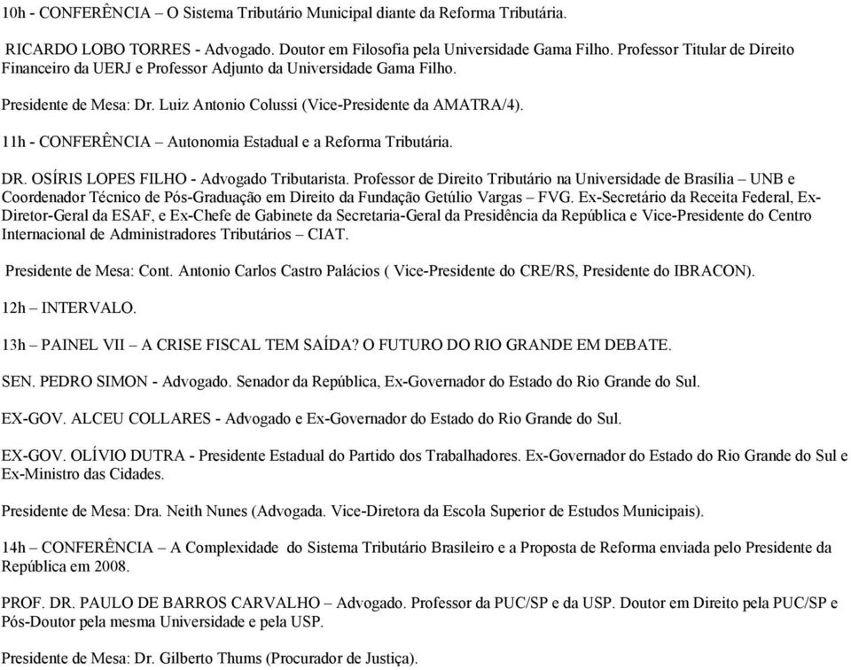 11h - CONFERÊNCIA Autonomia Estadual e a Reforma Tributária. DR. OSÍRIS LOPES FILHO - Advogado Tributarista.