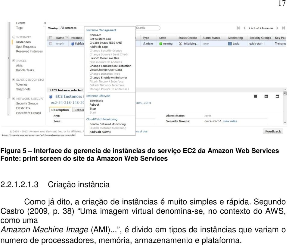 38) Uma imagem virtual denomina-se, no contexto do AWS, como uma Amazon Machine Image (AMI).