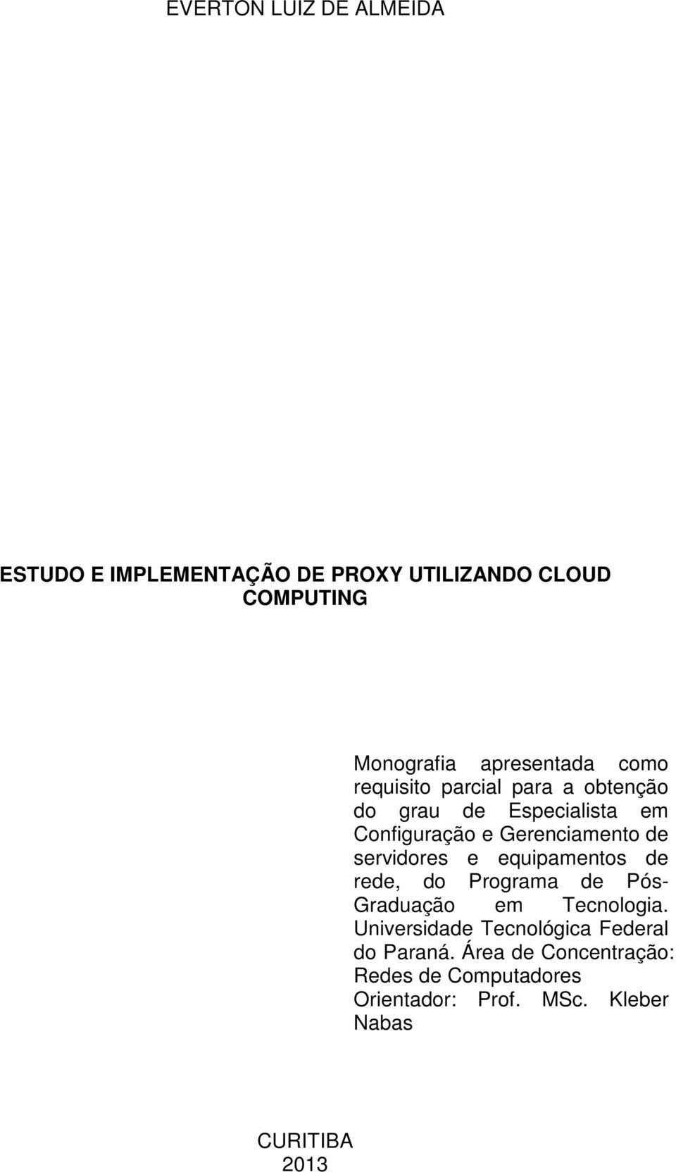 servidores e equipamentos de rede, do Programa de Pós- Graduação em Tecnologia.