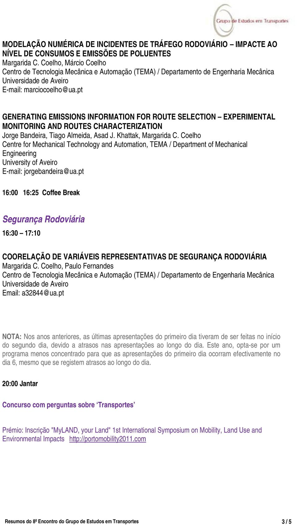 pt GENERATING EMISSIONS INFORMATION FOR ROUTE SELECTION EXPERIMENTAL MONITORING AND ROUTES CHARACTERIZATION Jorge Bandeira, Tiago Almeida, Asad J. Khattak, Margarida C.