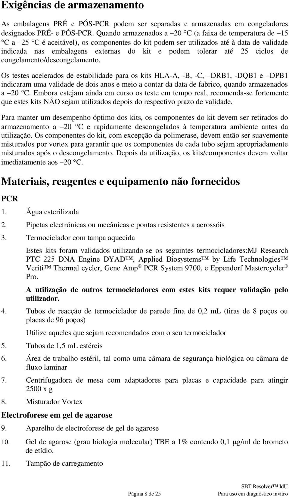 tolerar até 25 ciclos de congelamento/descongelamento.