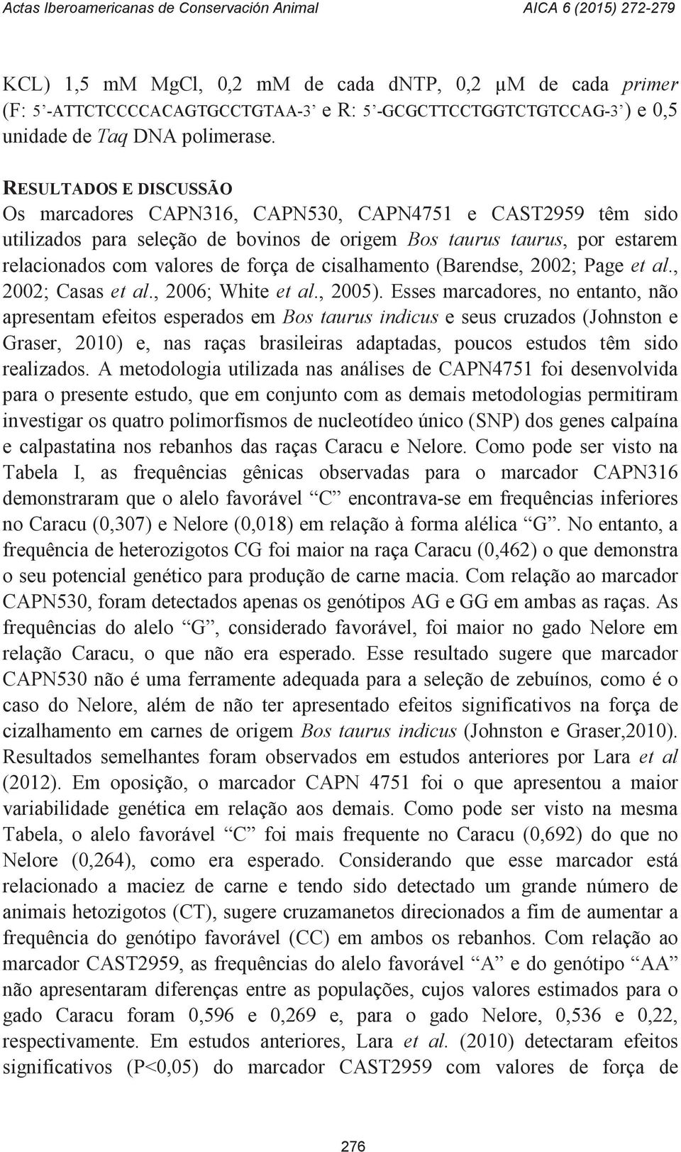cisalhamento (Barendse, 2002; Page et al., 2002; Casas et al., 2006; White et al., 2005).