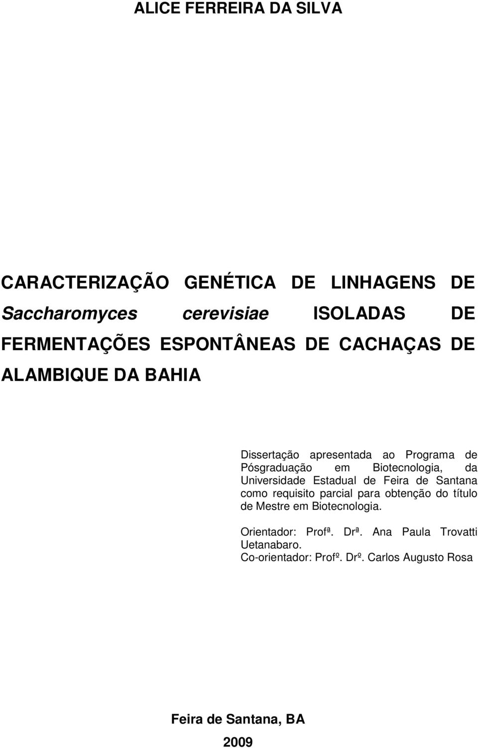 Universidade Estadual de Feira de Santana como requisito parcial para obtenção do título de Mestre em Biotecnologia.