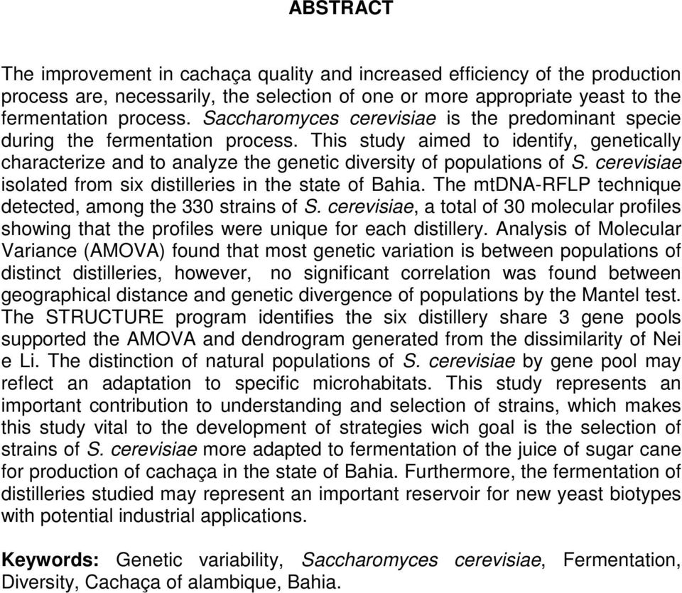 cerevisiae isolated from six distilleries in the state of Bahia. The mtdna-rflp technique detected, among the 330 strains of S.