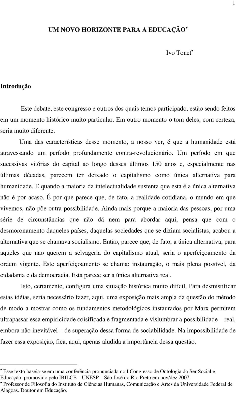 Uma das características desse momento, a nosso ver, é que a humanidade está atravessando um período profundamente contra-revolucionário.