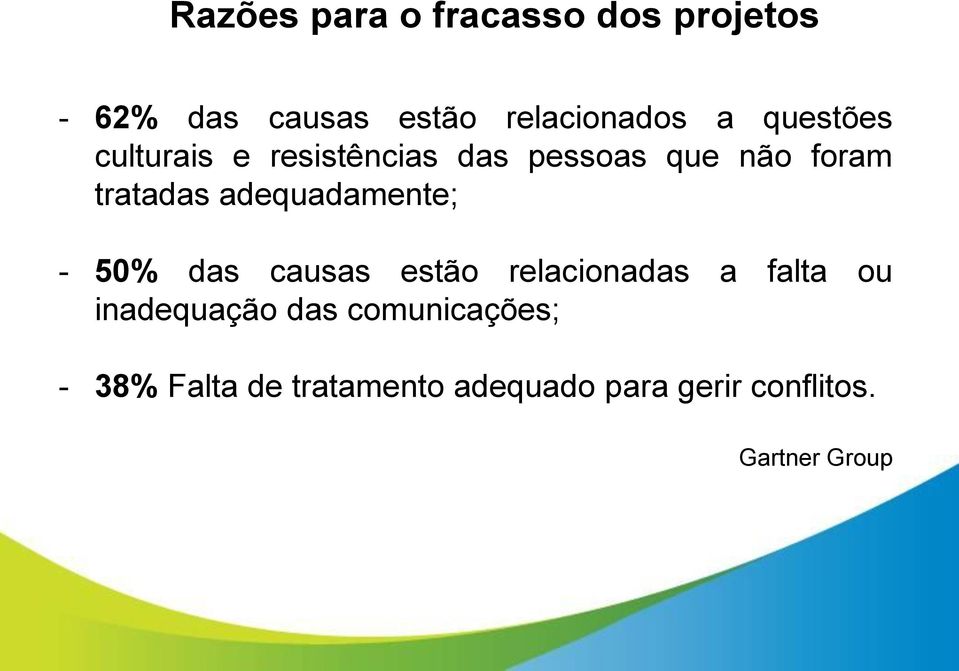 adequadamente; - 50% das causas estão relacionadas a falta ou inadequação