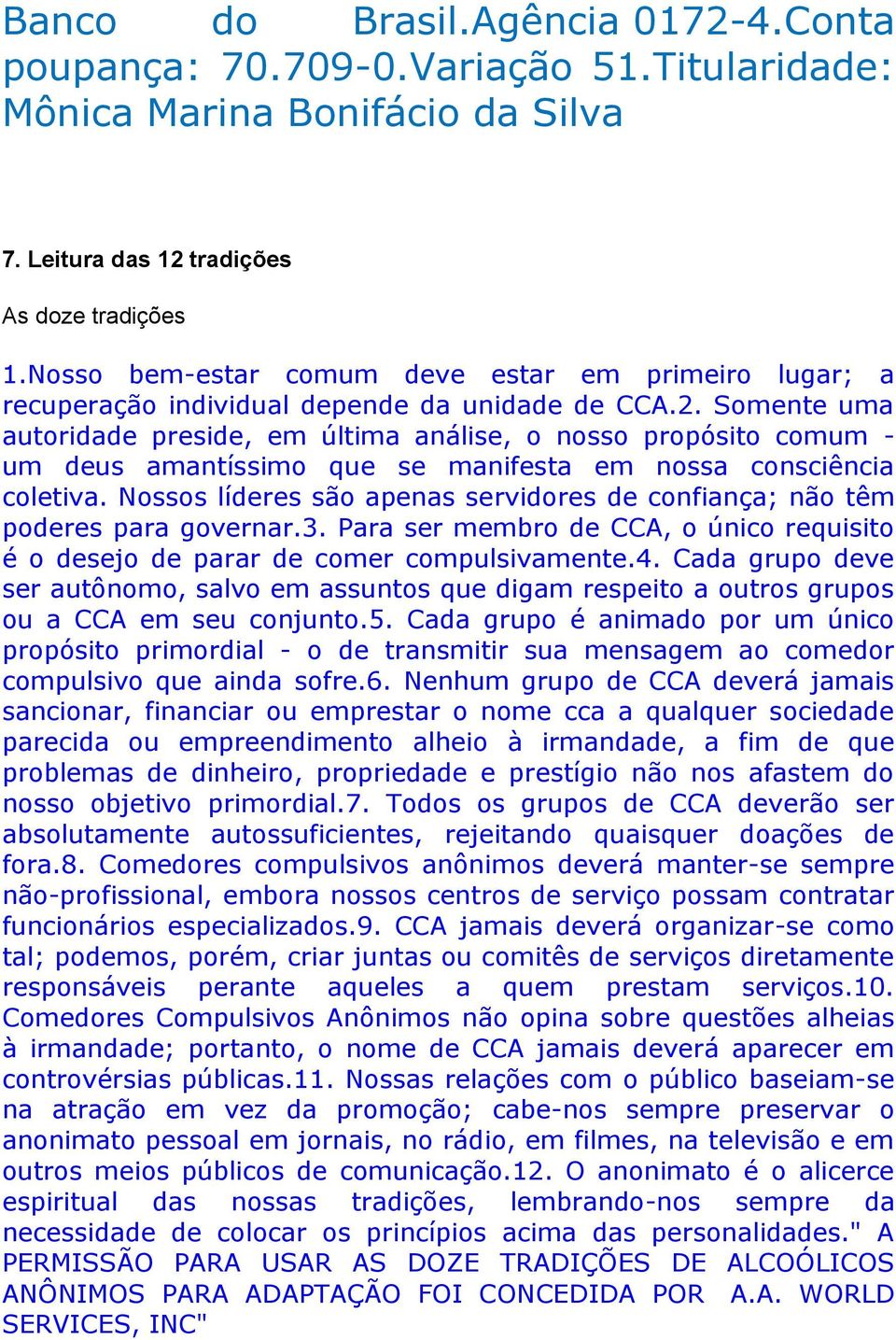 Somente uma autoridade preside, em última análise, o nosso propósito comum - um deus amantíssimo que se manifesta em nossa consciência coletiva.