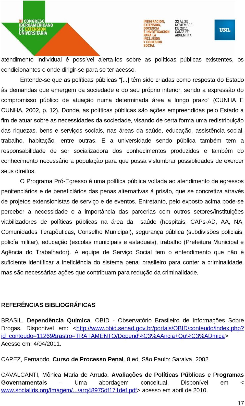 (CUNHA E CUNHA, 2002, p. 12).