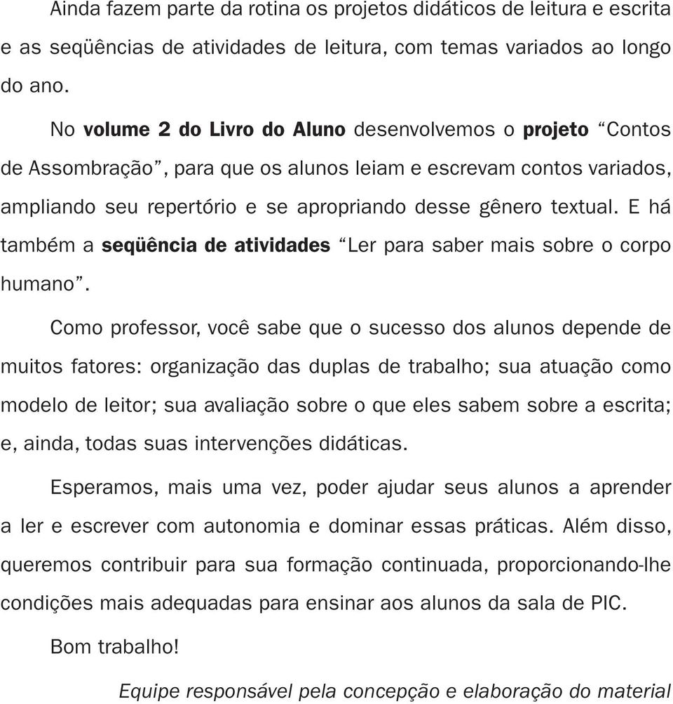 E há também a qüência d atividad Lr para abr mai obr o corpo humano.