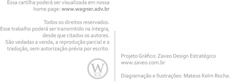 Esse trabalho poderá ser transmitido na íntegra, desde que citados os autores.