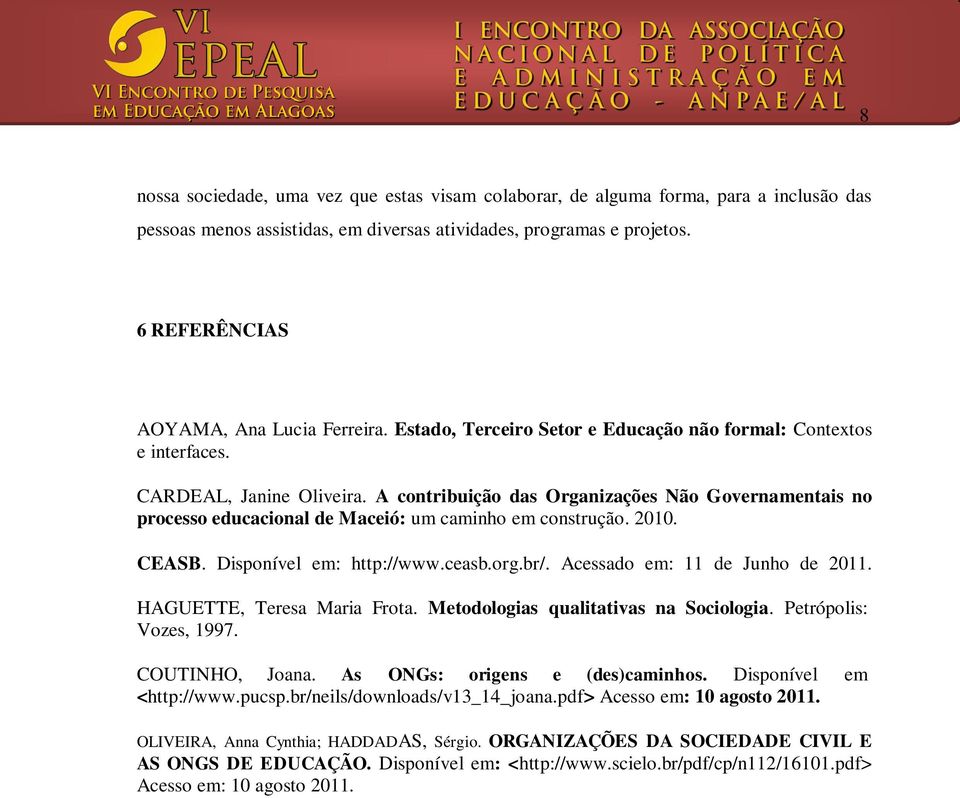 A contribuição das Organizações Não Governamentais no processo educacional de Maceió: um caminho em construção. 2010. CEASB. Disponível em: http://www.ceasb.org.br/. Acessado em: 11 de Junho de 2011.