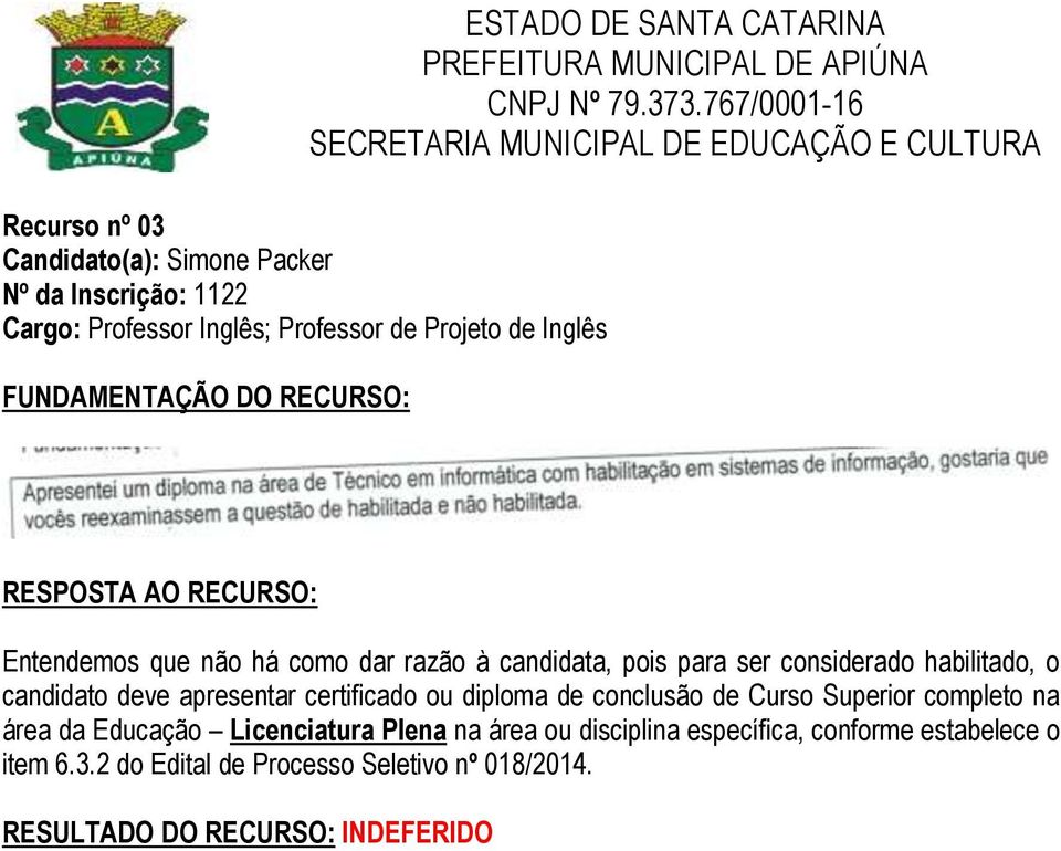 o candidato deve apresentar certificado ou diploma de conclusão de Curso Superior completo na área da Educação