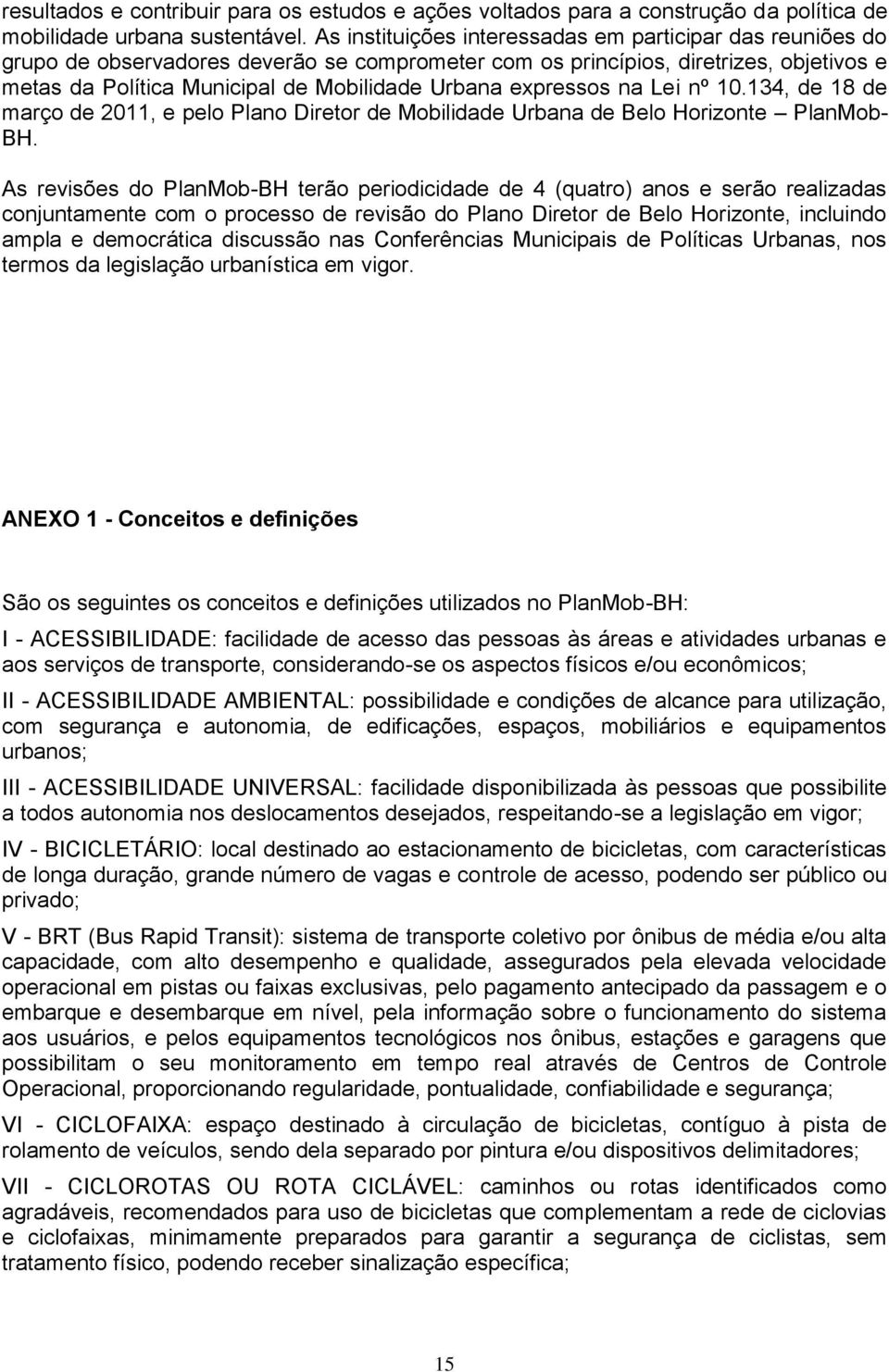 expressos na Lei nº 10.134, de 18 de março de 2011, e pelo Plano Diretor de Mobilidade Urbana de Belo Horizonte PlanMob- BH.