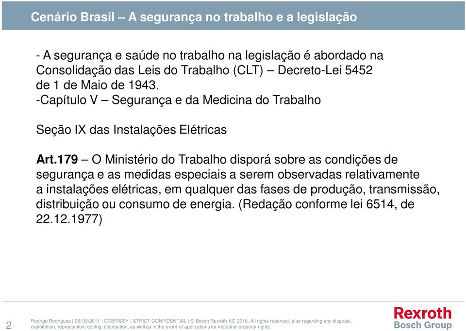 -Capítulo V Segurança e da Medicina do Trabalho Seção IX das Instalações Elétricas Art.