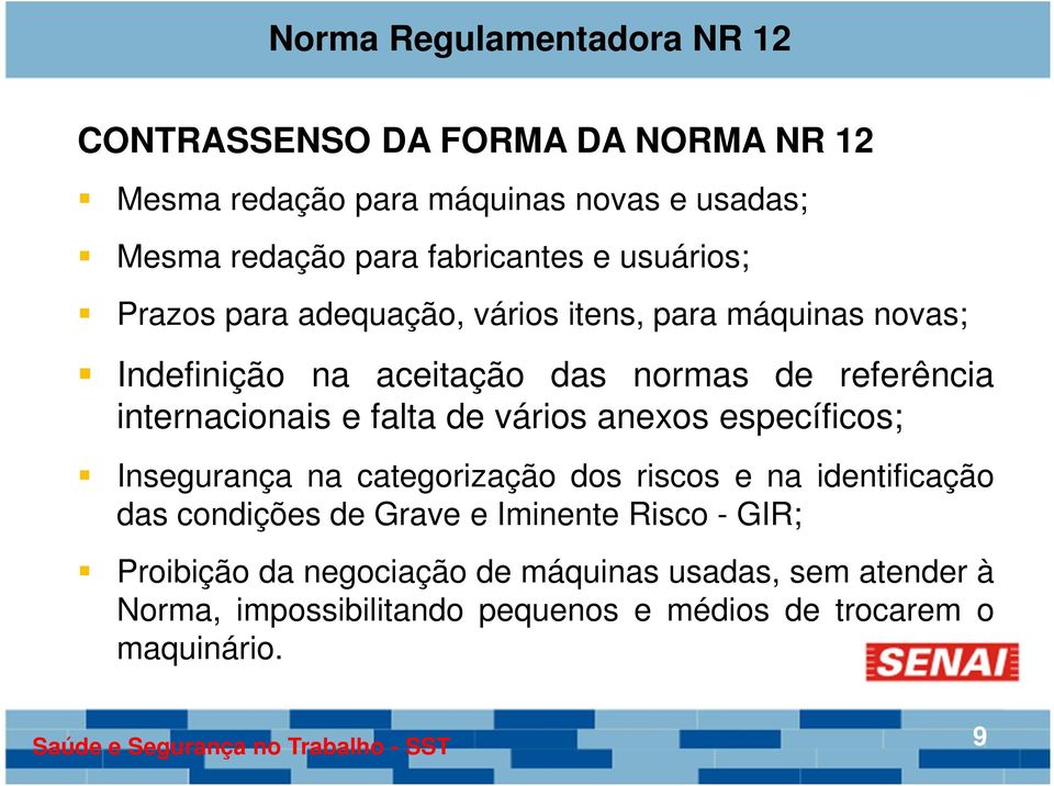 falta de vários anexos específicos; Insegurança na categorização dos riscos e na identificação das condições de Grave e Iminente