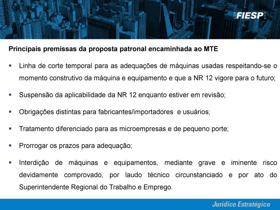 fabricantes/importadores e usuários; Tratamento diferenciado para as microempresas e de pequeno porte; Prorrogar os prazos para adequação; Interdição de