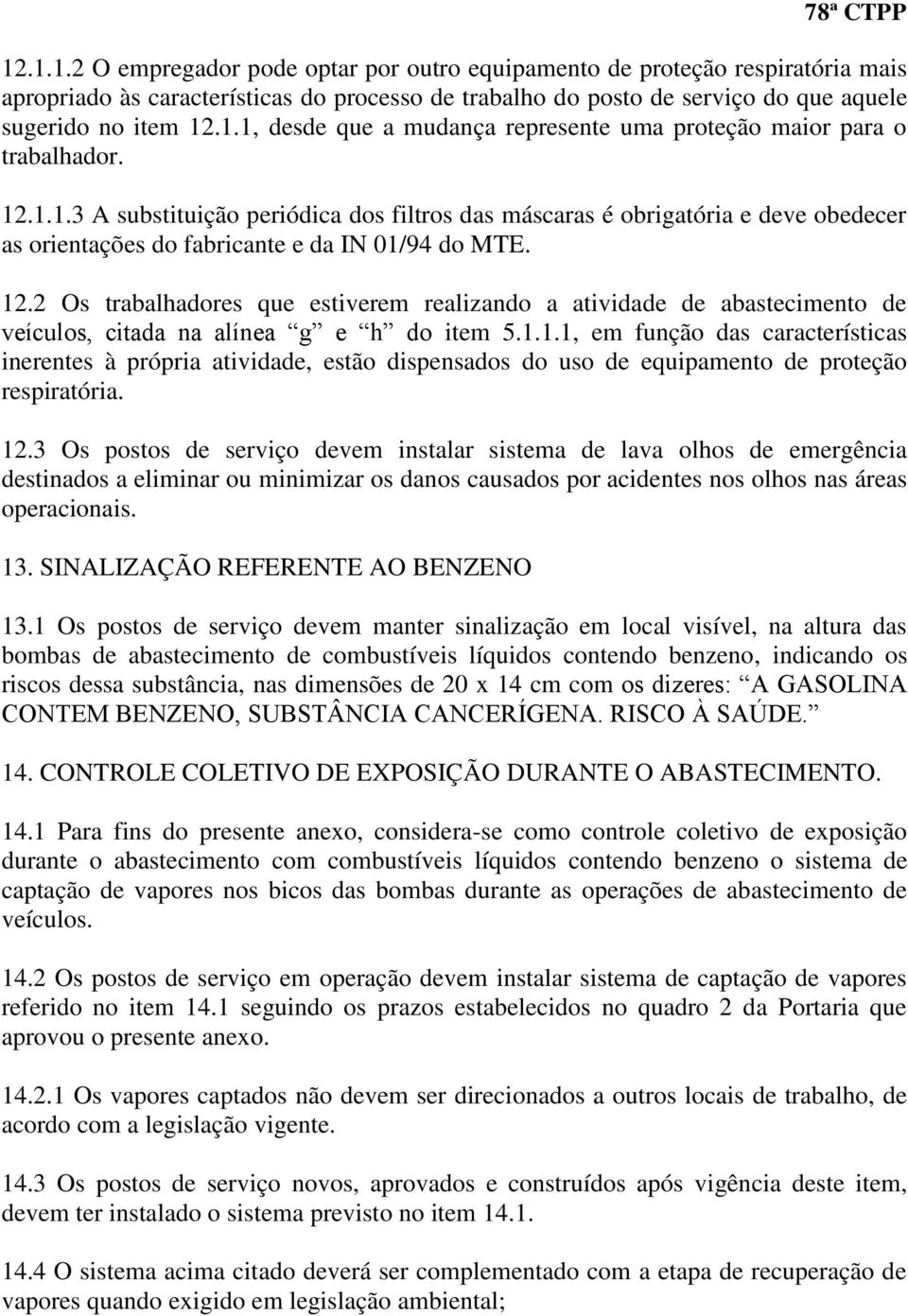 2 Os trabalhadores que estiverem realizando a atividade de abastecimento de í í item 5.1.