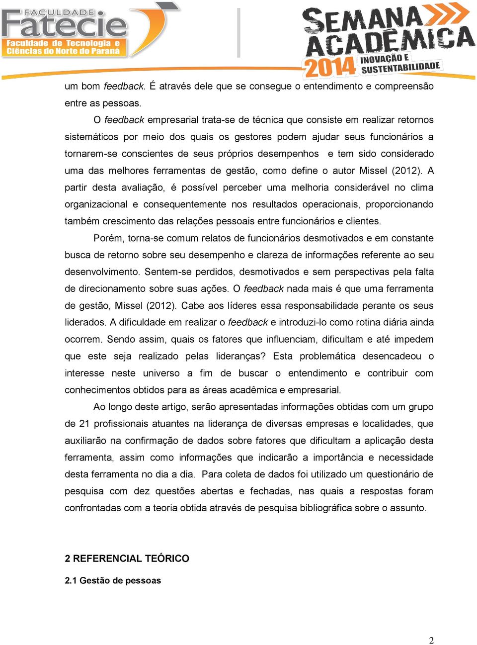 desempenhos e tem sido considerado uma das melhores ferramentas de gestão, como define o autor Missel (202).