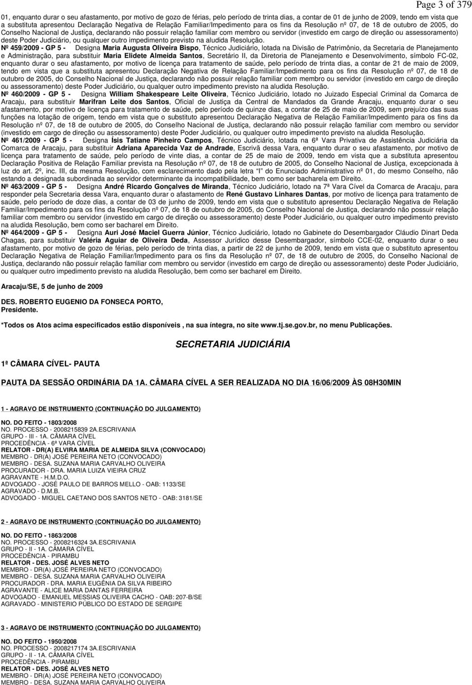 cargo de direção ou assessoramento) deste Poder Judiciário, ou qualquer outro impedimento previsto na aludida Resolução.