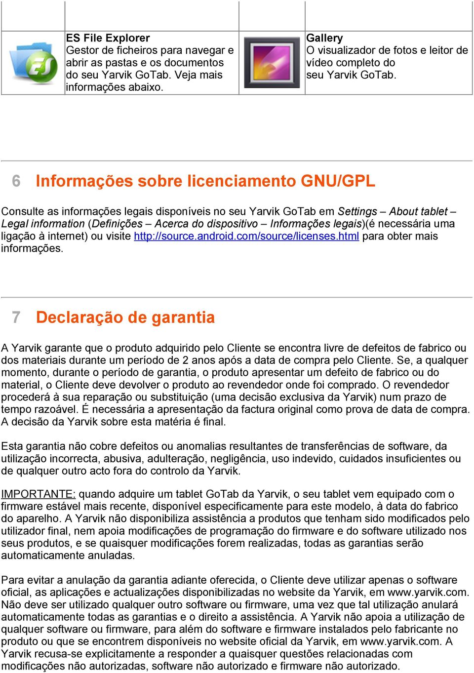 legais ligação à internet) ou visite http://source.android.com/source/licenses.html para obter mais informações.