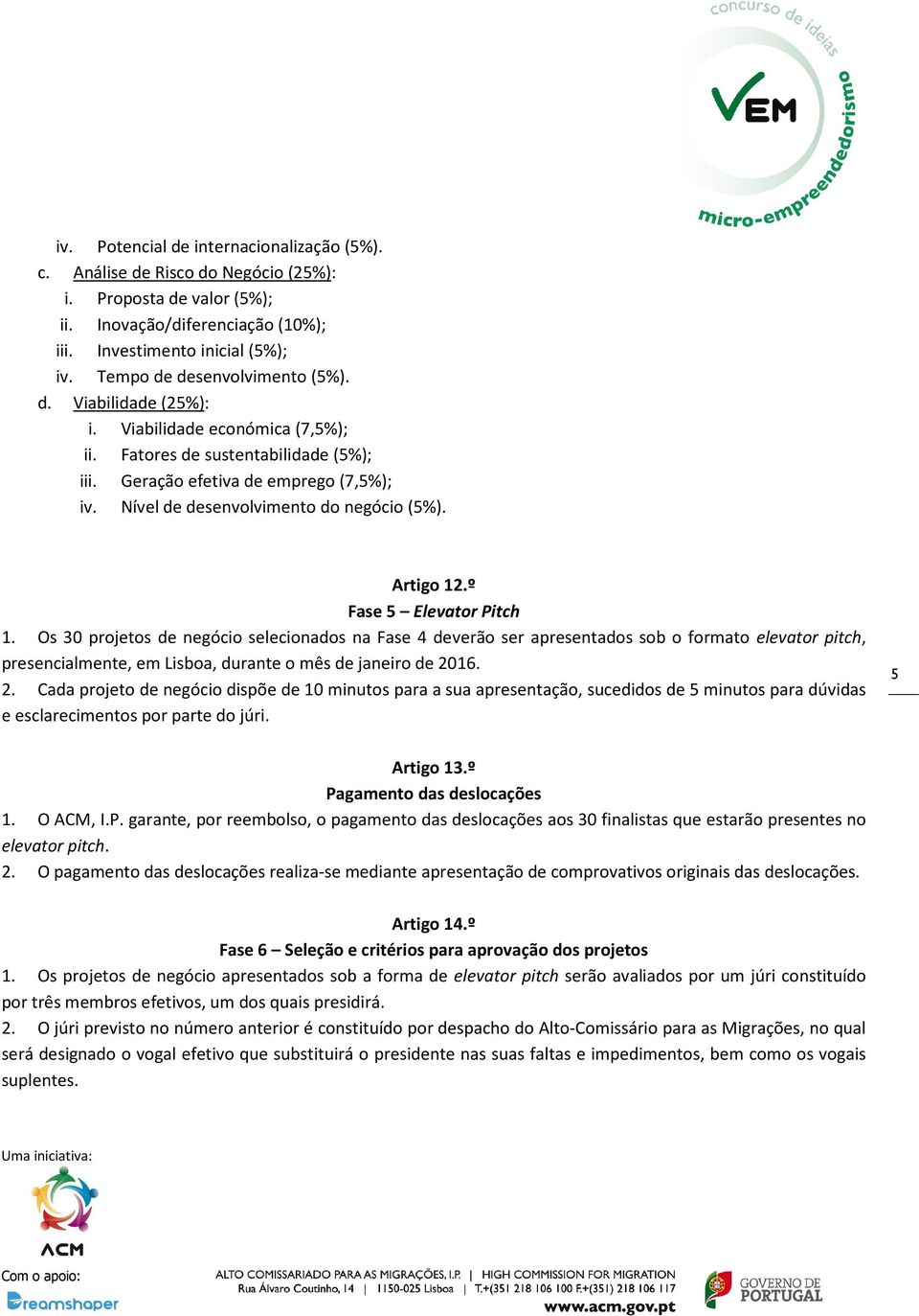 Nível de desenvolvimento do negócio (5%). Artigo 12.º Fase 5 Elevator Pitch 1.