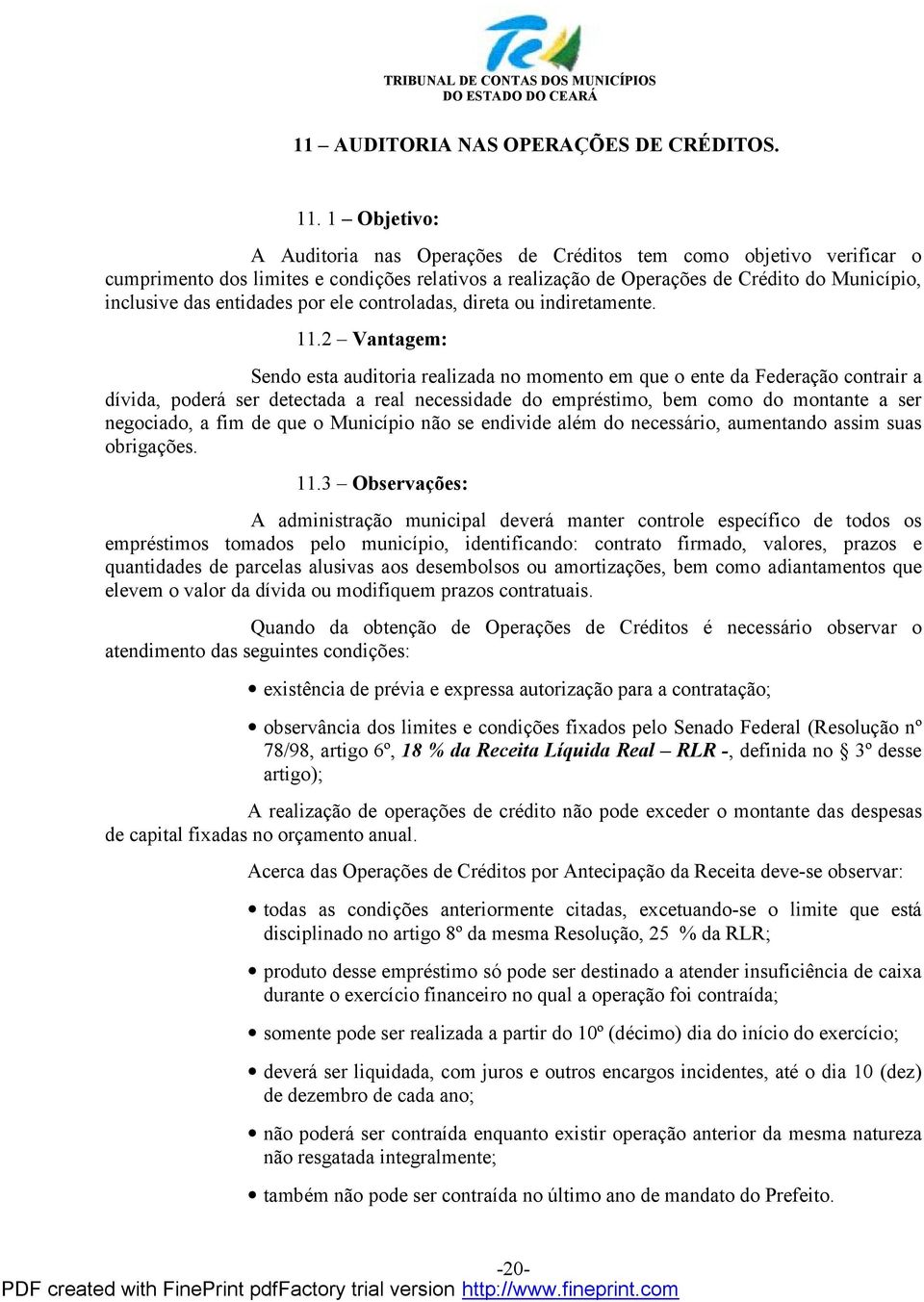 entidades por ele controladas, direta ou indiretamente. 11.