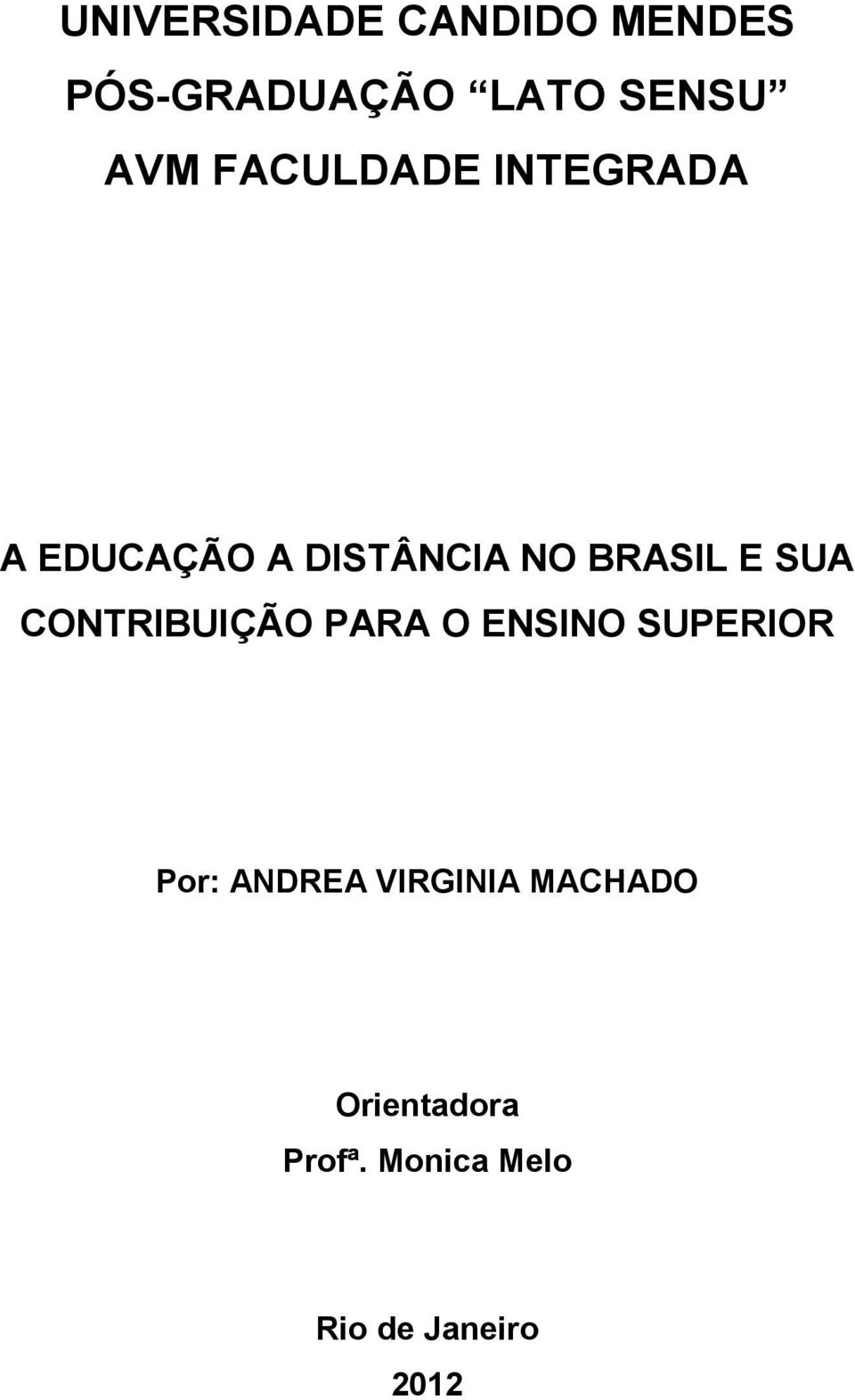 SUA CONTRIBUIÇÃO PARA O ENSINO SUPERIOR Por: ANDREA