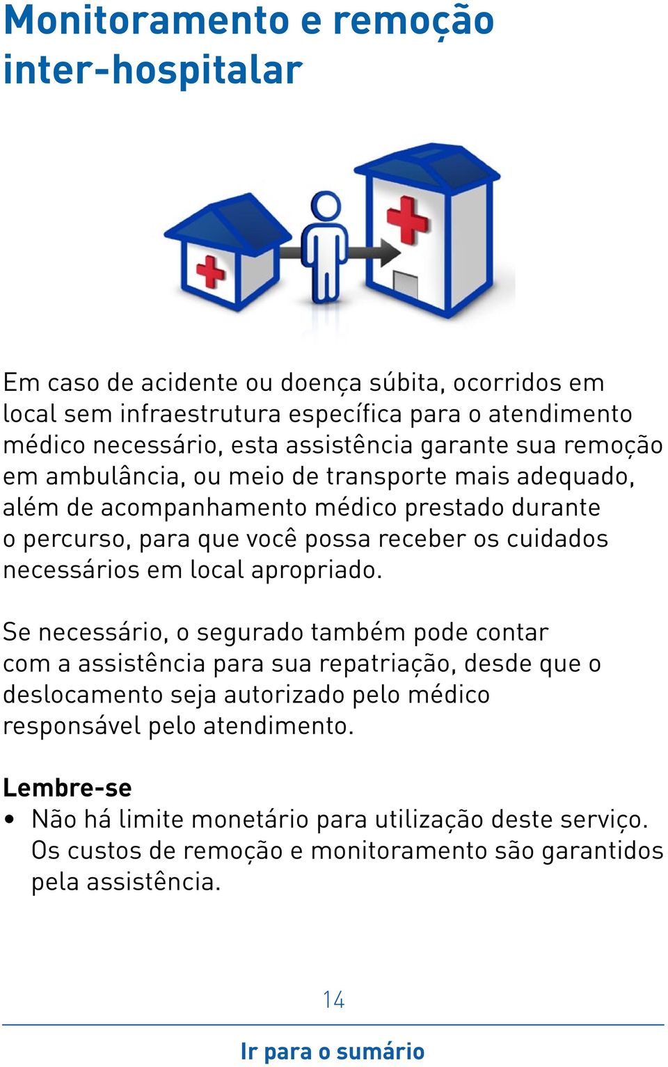 os cuidados necessários em local apropriado.