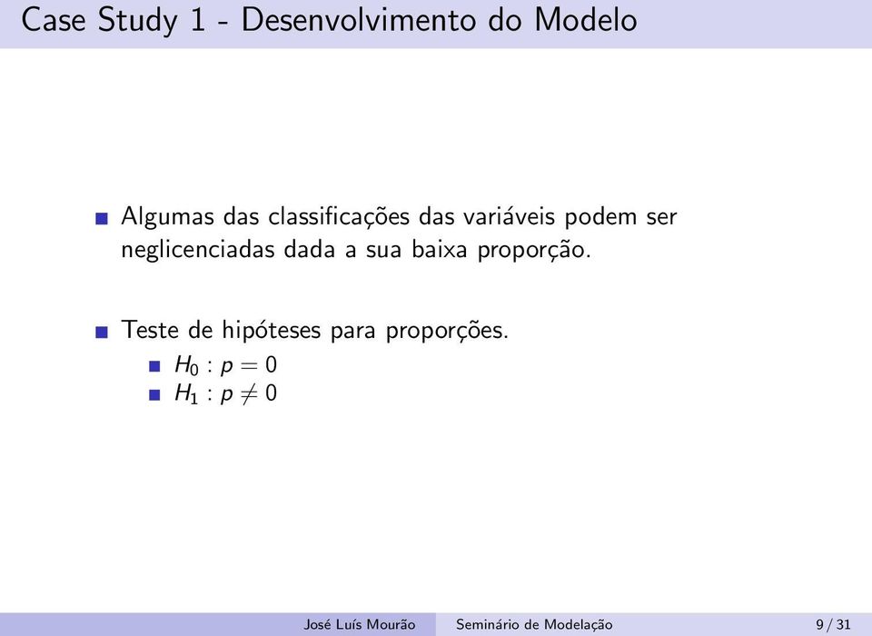 a sua baixa proporção. Teste de hipóteses para proporções.