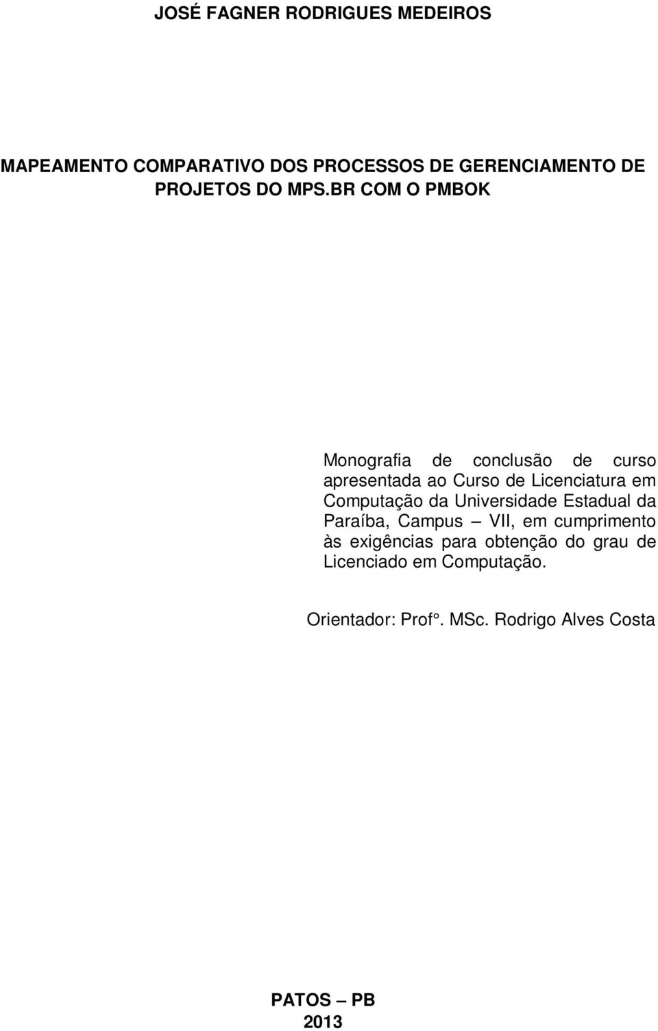 BR COM O PMBOK Monografia de conclusão de curso apresentada ao Curso de Licenciatura em