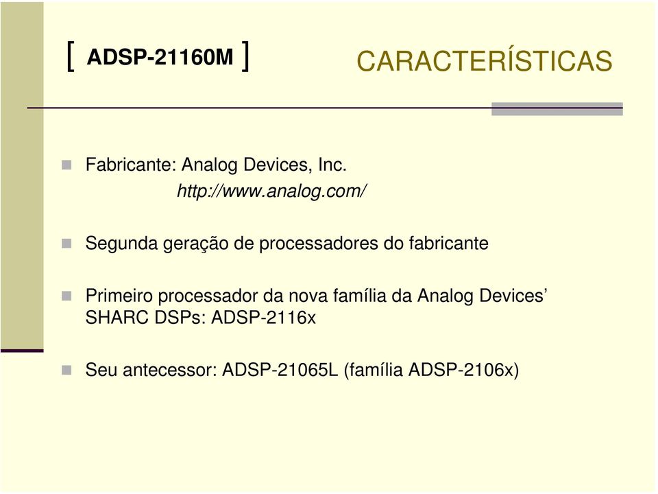 com/ Segunda geração de processadores do fabricante Primeiro