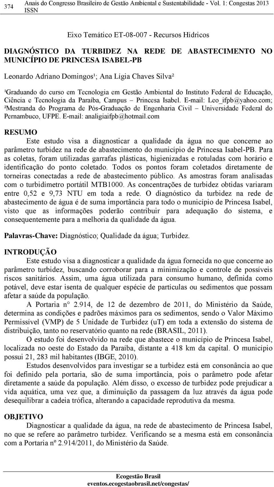 ¹Graduando do curso em Tecnologia em Gestão Ambiental do Instituto Federal de Educação, Ciência e Tecnologia da Paraíba, Campus Princesa Isabel. E-mail: Leo_ifpb@yahoo.