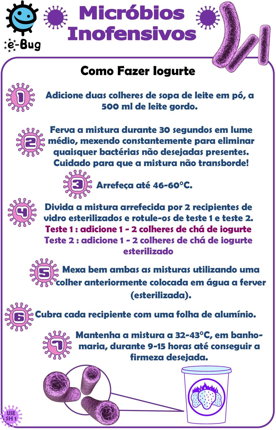 Arrefeça até 46-60 C. Divida a mistura arrefecida por 2 recipientes de vidro esterilizados e rotule-os de teste 1 e teste 2.