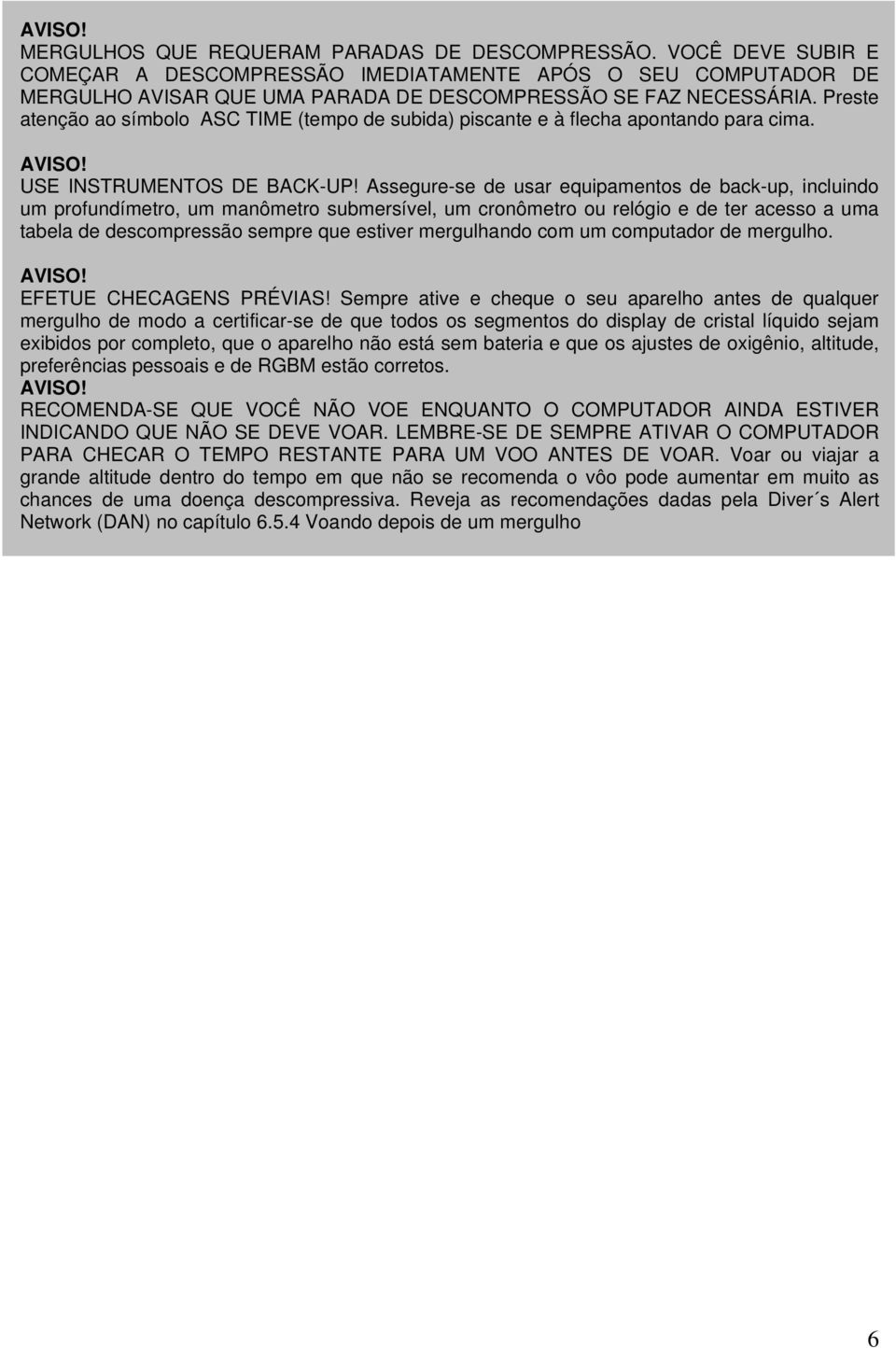 Preste atenção ao símbolo ASC TIME (tempo de subida) piscante e à flecha apontando para cima. AVISO! USE INSTRUMENTOS DE BACK-UP!