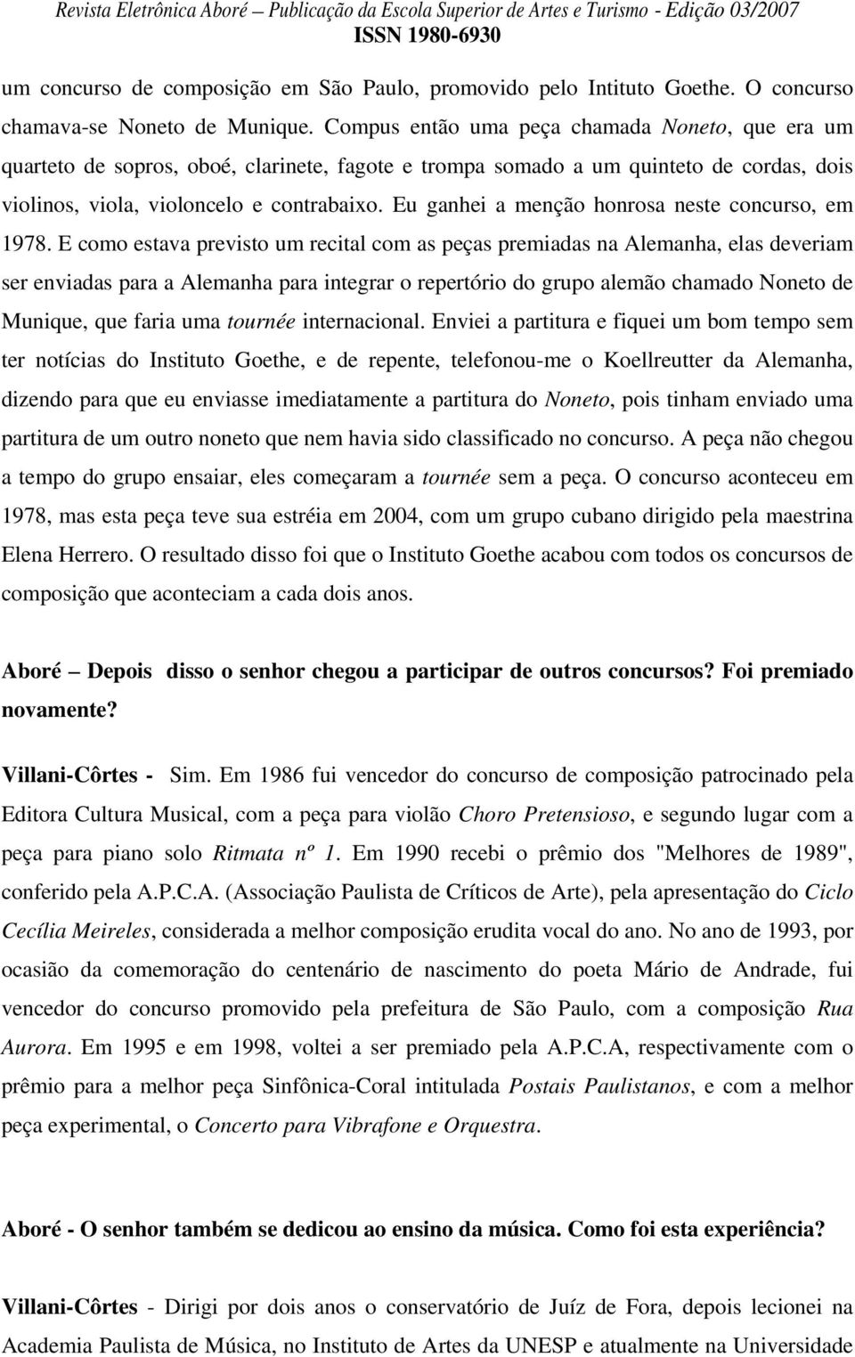 Eu ganhei a menção honrosa neste concurso, em 1978.